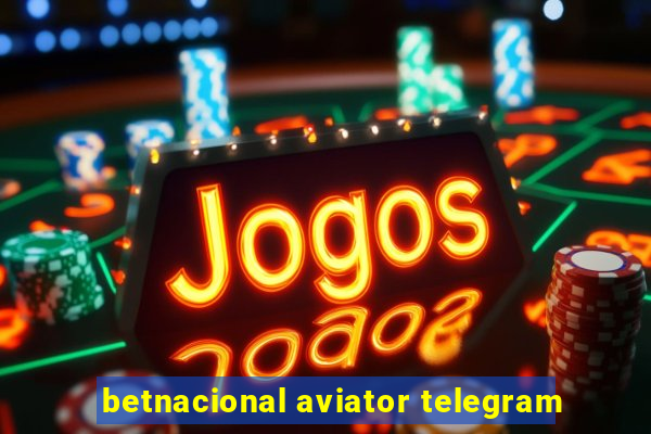 betnacional aviator telegram